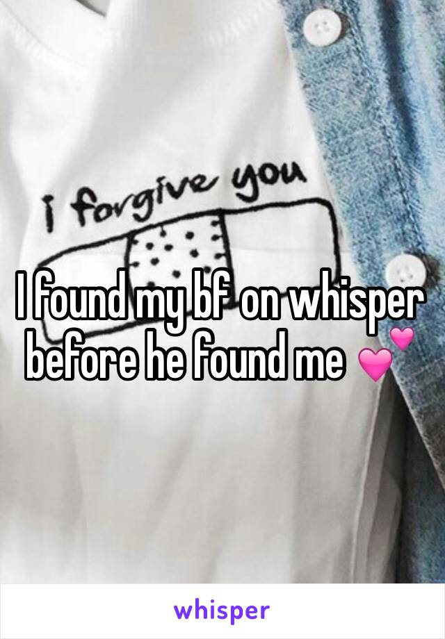 I found my bf on whisper before he found me 💕