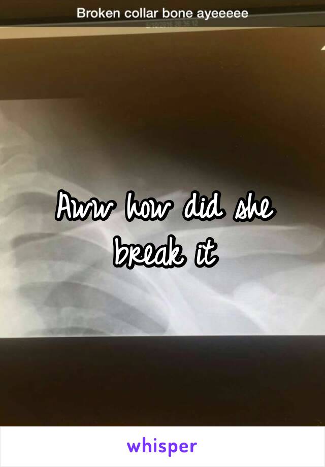 Aww how did she break it