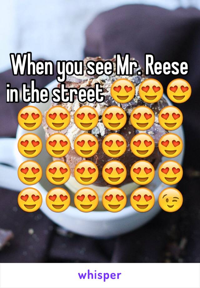 When you see Mr. Reese in the street 😍😍😍😍😍😍😍😍😍😍😍😍😍😍😍😍😍😍😍😍😍😍😍😍😍😍😉