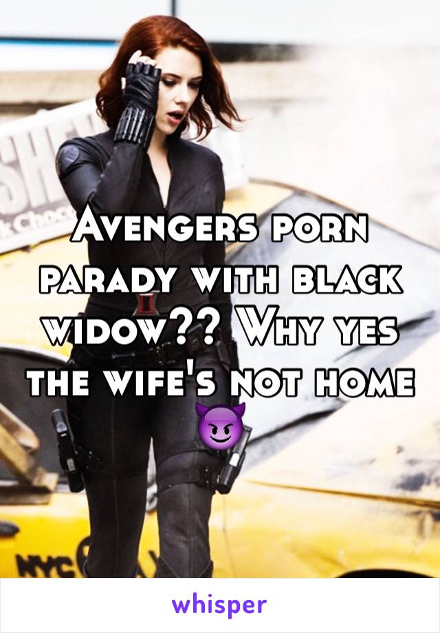 Avengers porn parady with black widow?? Why yes the wife's not home 😈