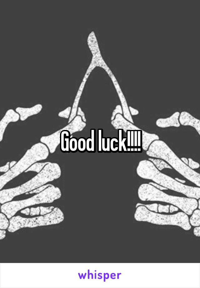 Good luck!!!!