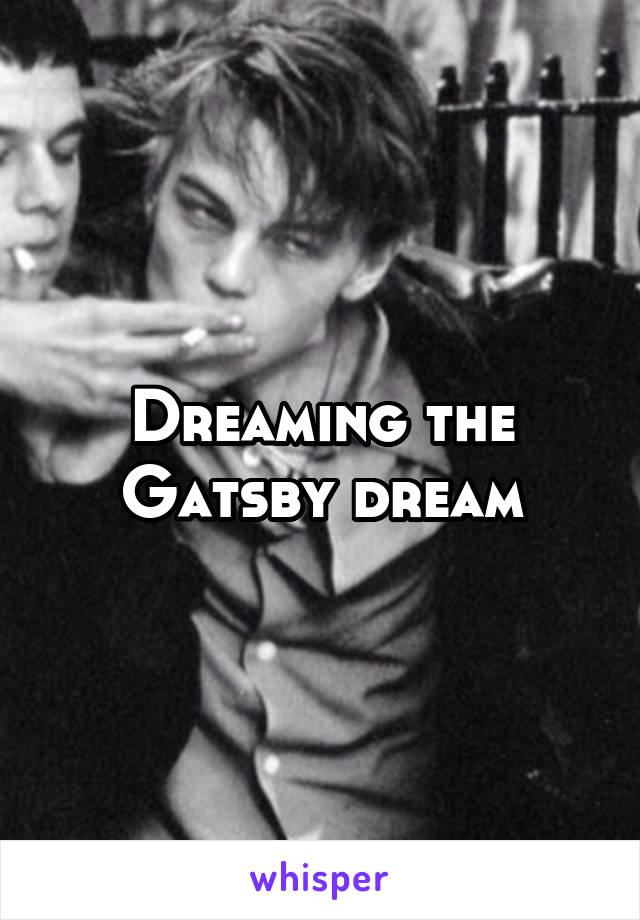 Dreaming the Gatsby dream