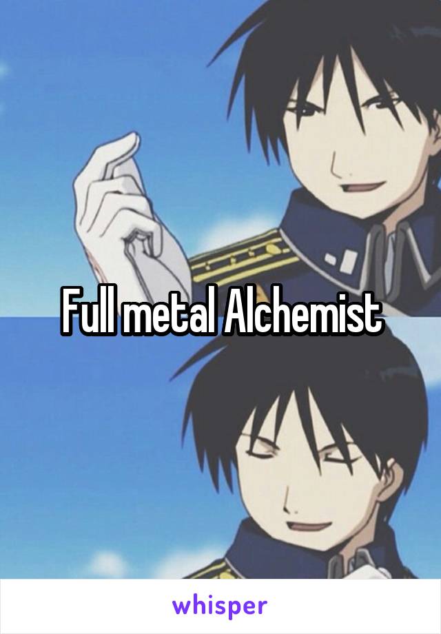 Full metal Alchemist