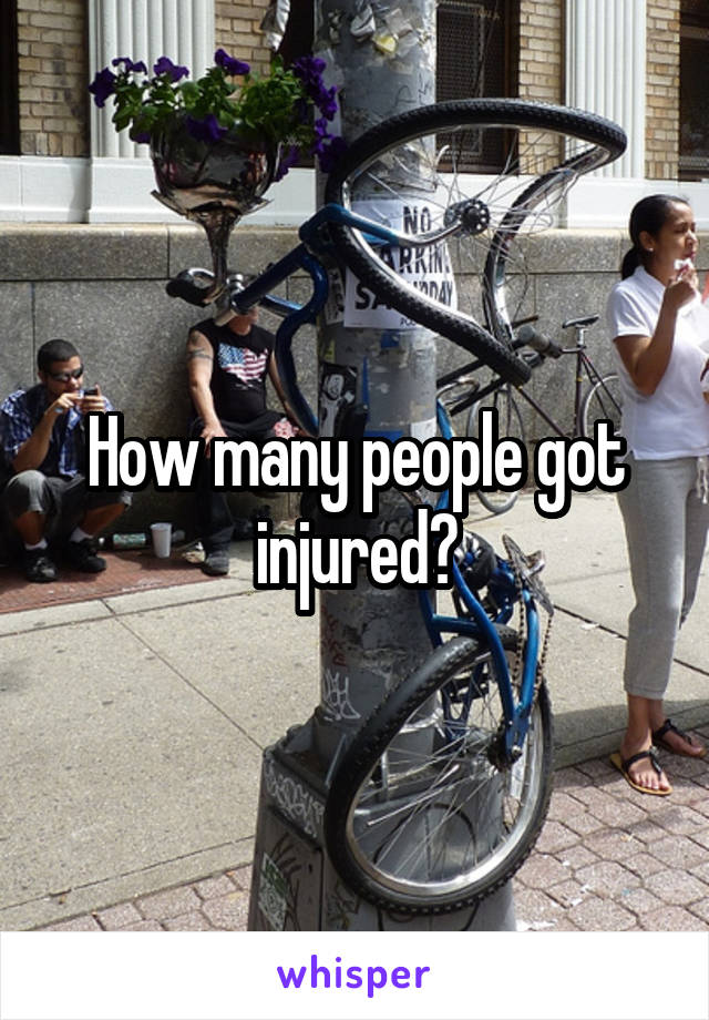 How many people got injured?