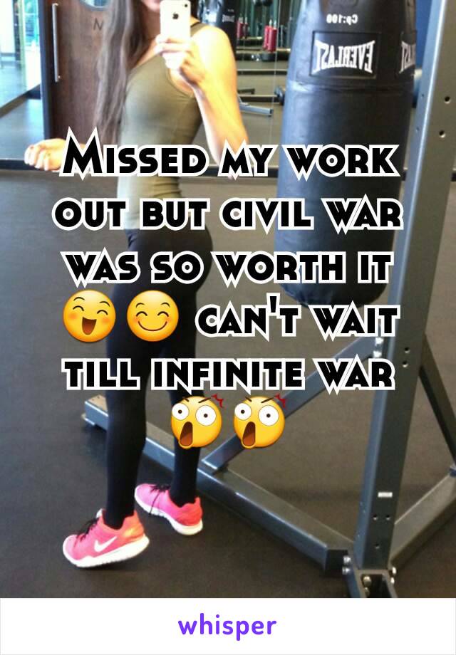 Missed my work out but civil war was so worth it 😄😊 can't wait till infinite war 😲😲