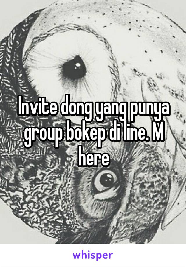 Invite dong yang punya group bokep di line. M here