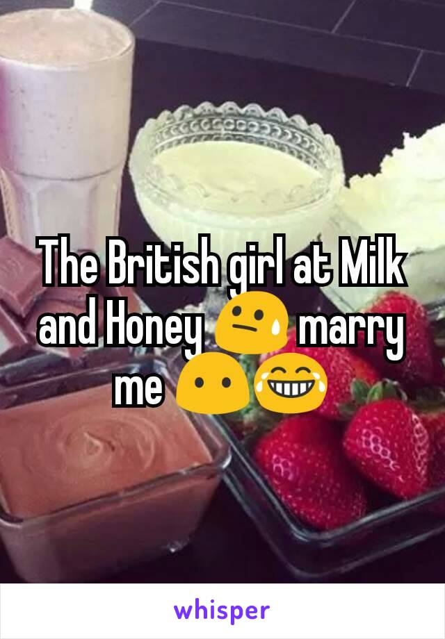 The British girl at Milk and Honey 😓 marry me 😶😂