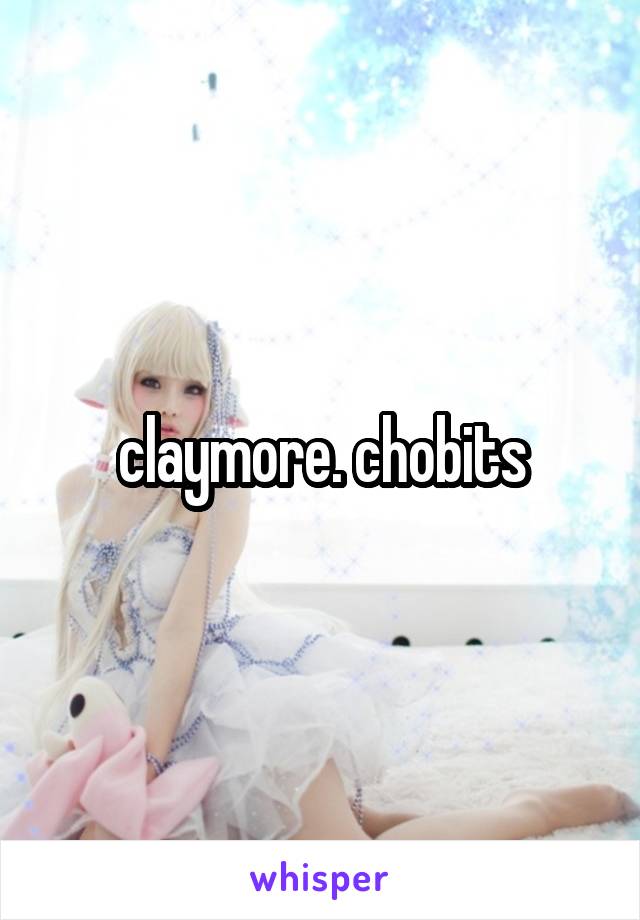 claymore. chobits