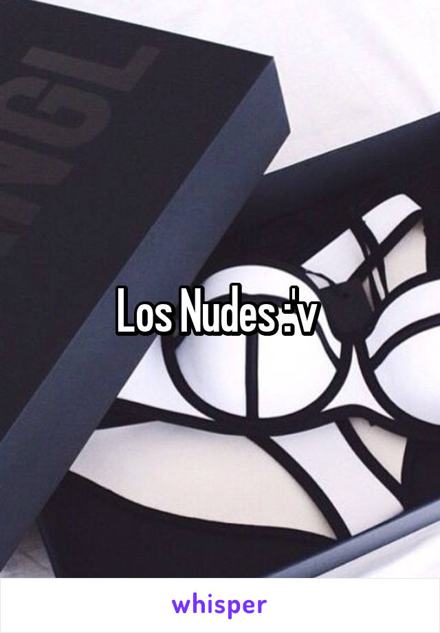 Los Nudes :'v 