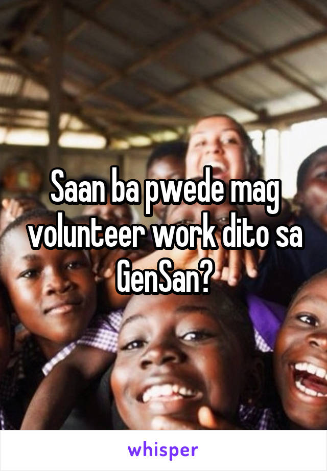 Saan ba pwede mag volunteer work dito sa GenSan?