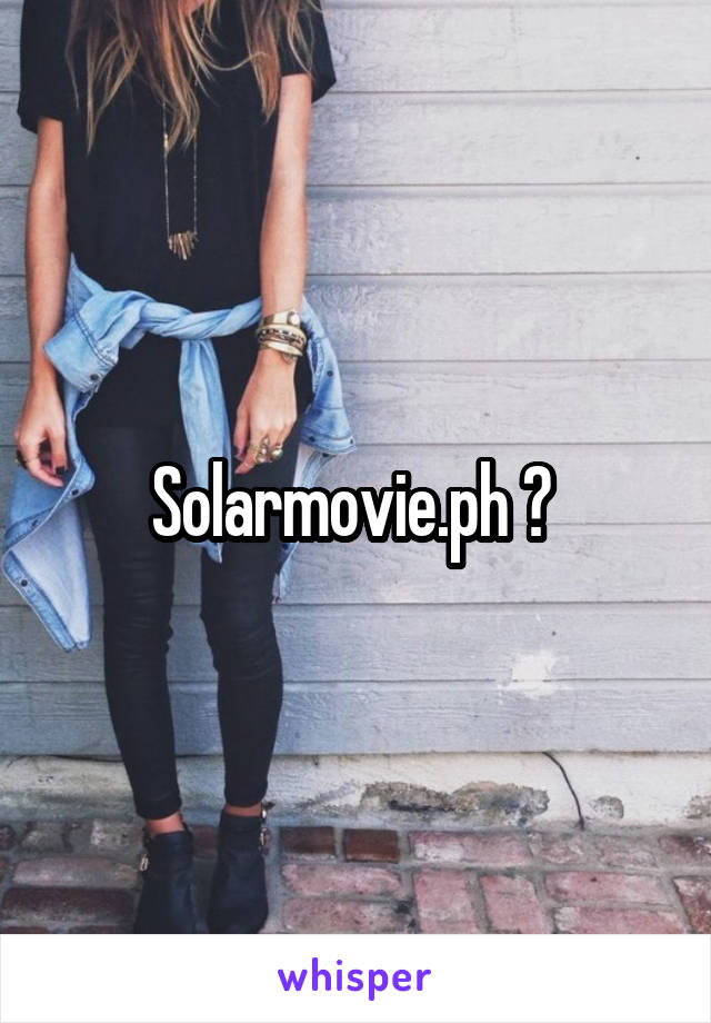 Solarmovie.ph ? 