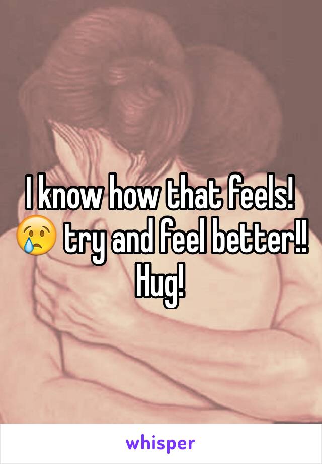 I know how that feels! 😢 try and feel better!! 
Hug!