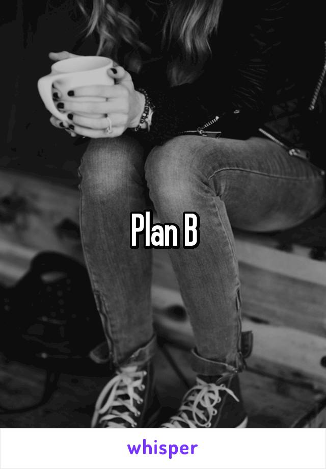 Plan B