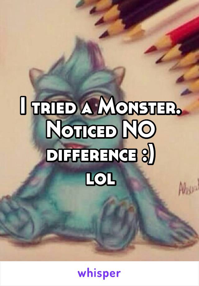 I tried a Monster. Noticed NO difference :)
lol