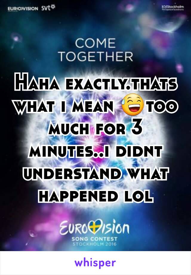 Haha exactly.thats what i mean 😅too much for 3 minutes..i didnt understand what happened lol