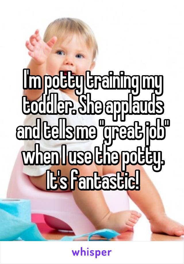 I'm potty training my toddler. She applauds and tells me "great job" when I use the potty. It's fantastic!