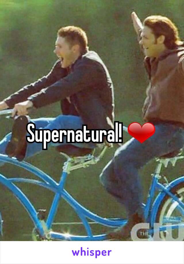 Supernatural! ❤