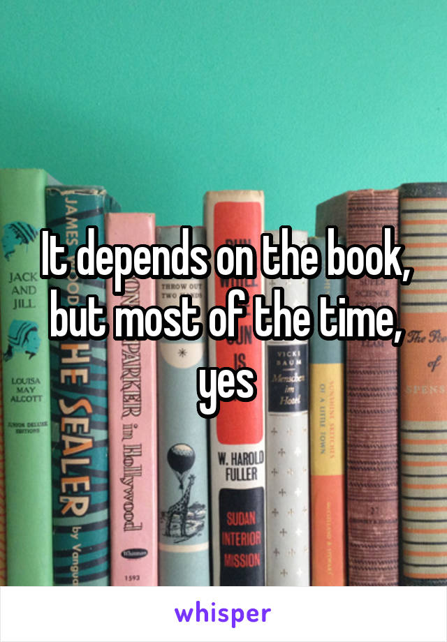 It depends on the book, but most of the time, yes