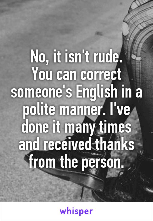 No, it isn't rude.
You can correct someone's English in a polite manner. I've done it many times and received thanks from the person.