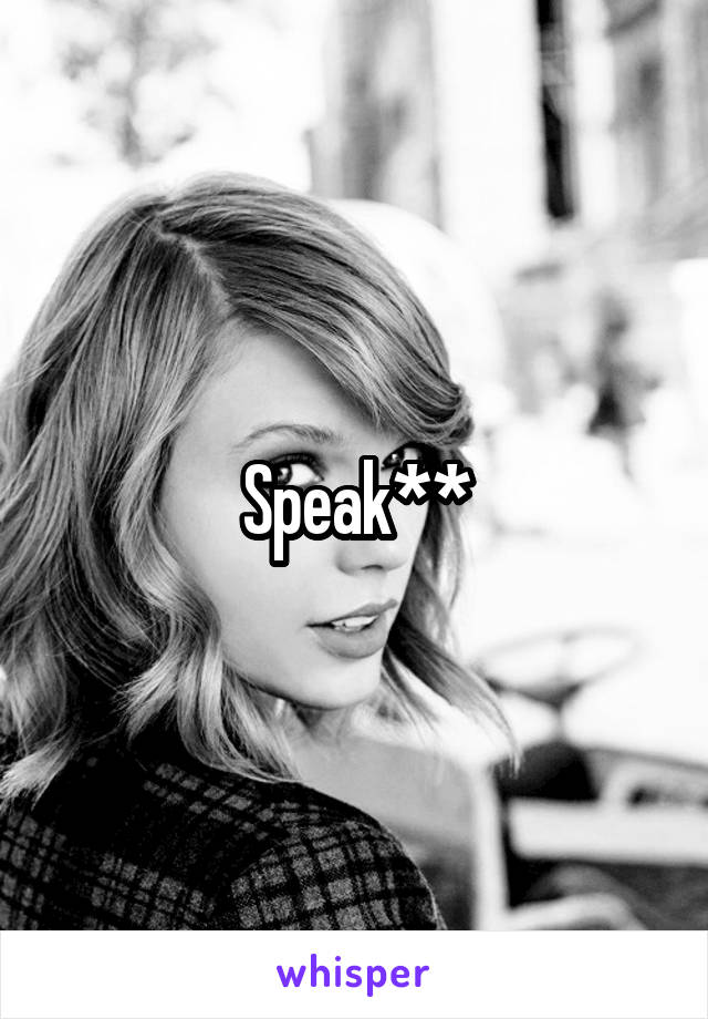 Speak**