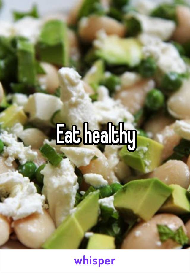 Eat healthy