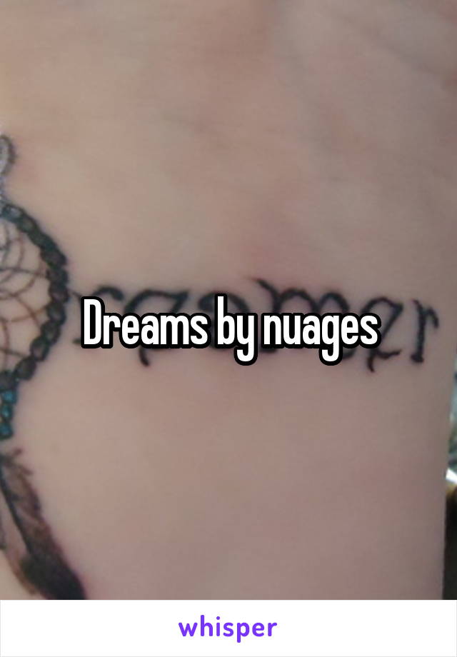 Dreams by nuages