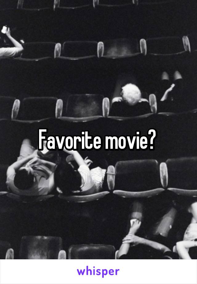 Favorite movie? 