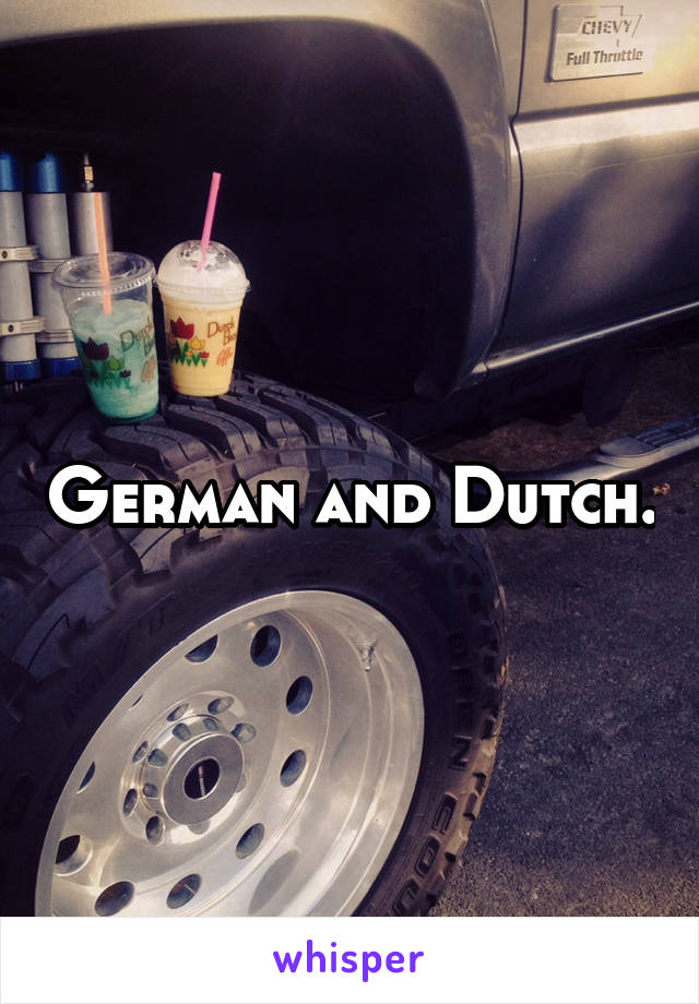 German and Dutch.