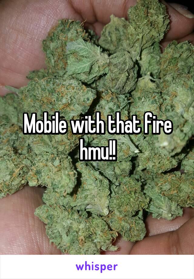 Mobile with that fire hmu!!