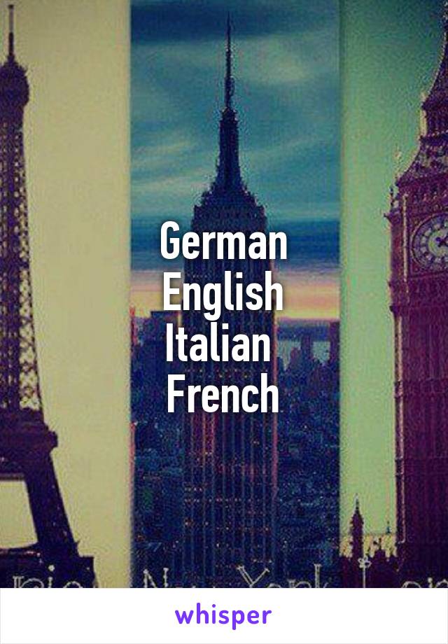 German
English
Italian 
French