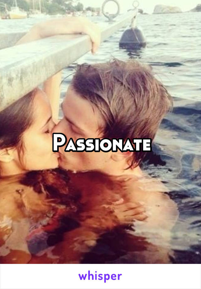 Passionate