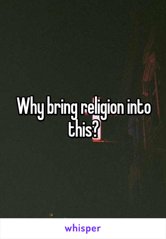 Why bring religion into this?