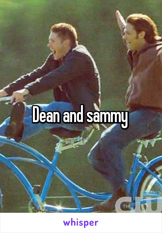 Dean and sammy 