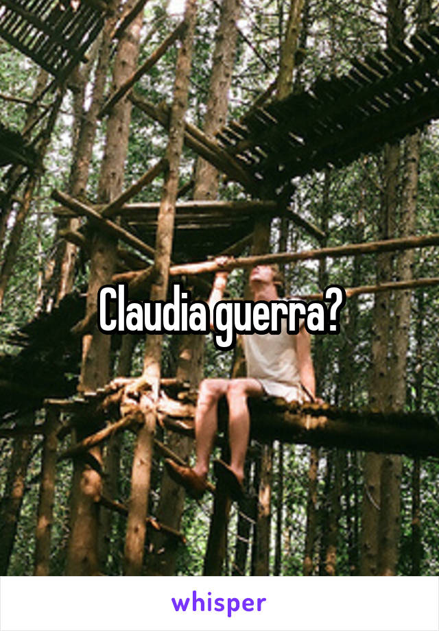 Claudia guerra?