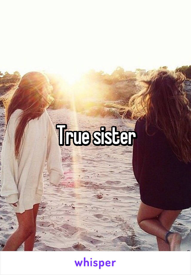 True sister