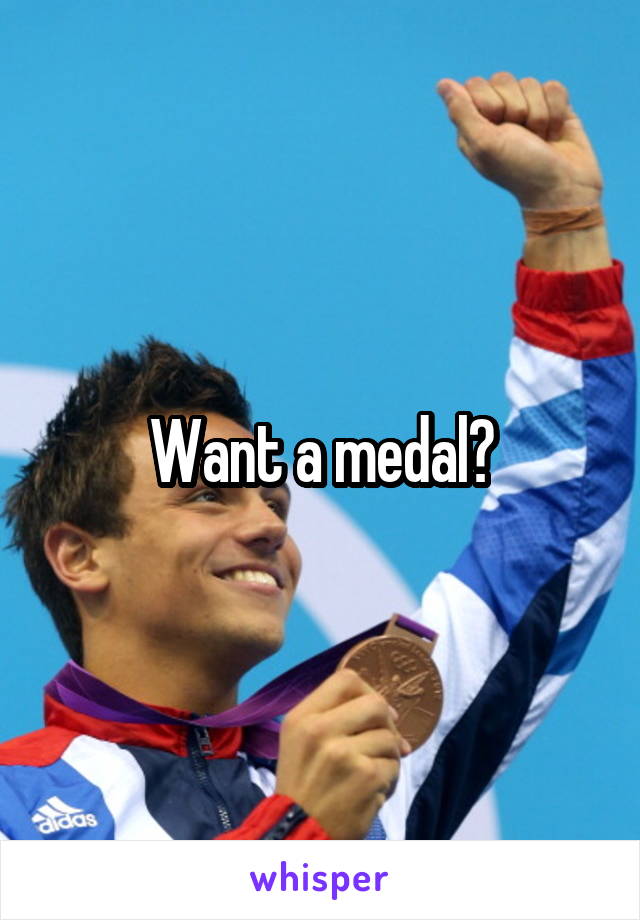 Want a medal?