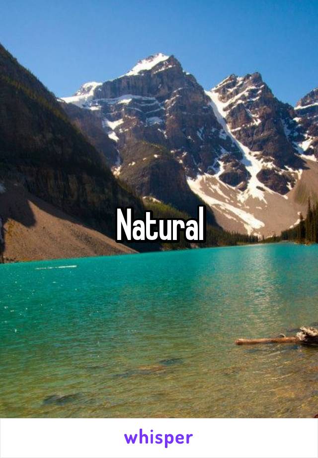 Natural