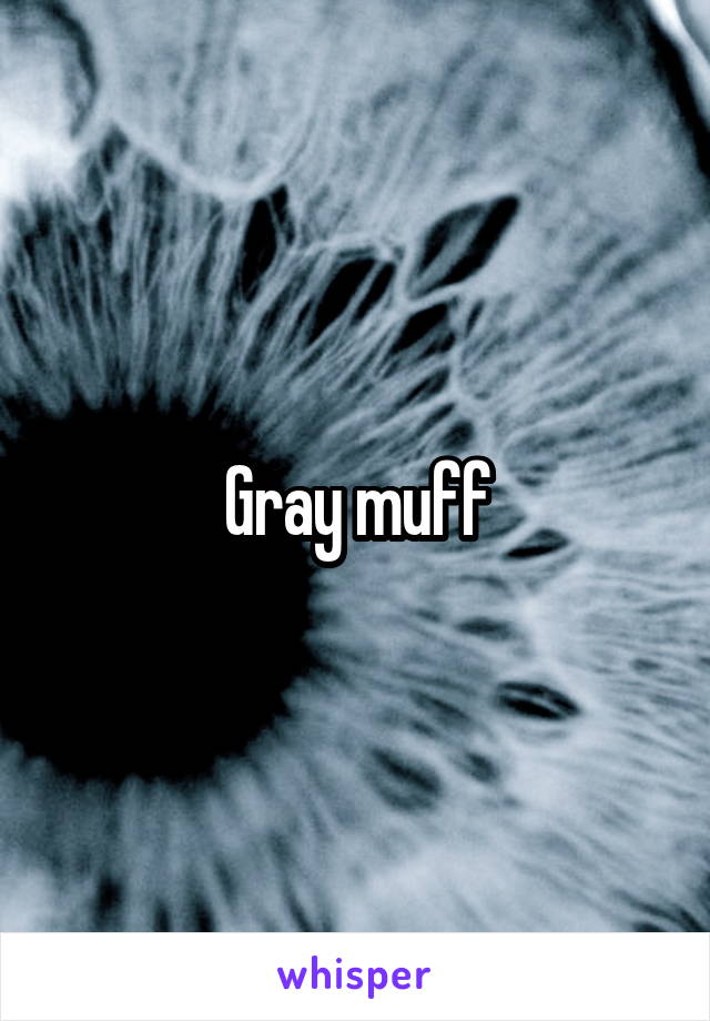 Gray muff