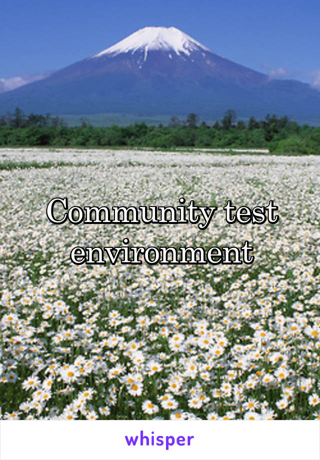 Community test environment