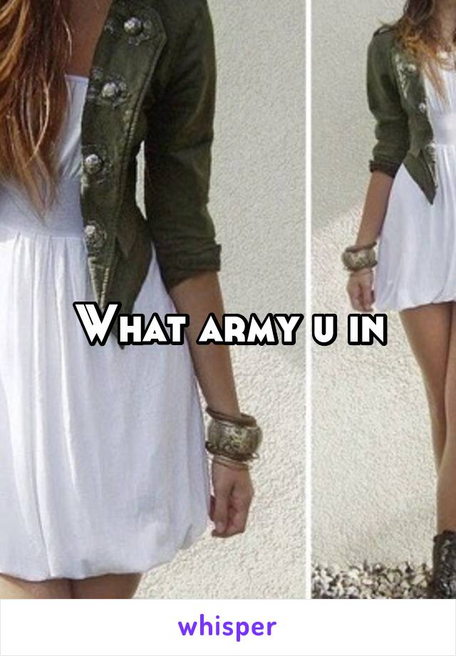 What army u in