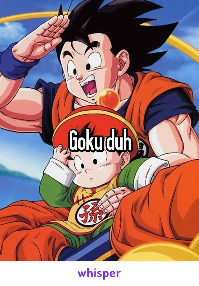 Goku duh