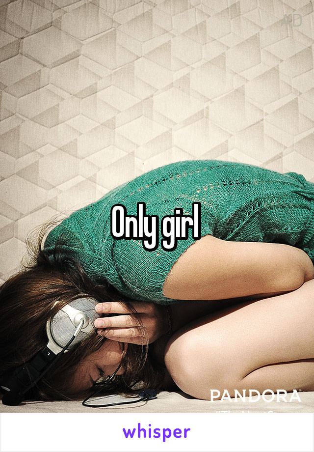 Only girl 