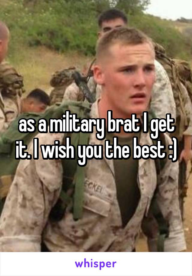 as a military brat I get it. I wish you the best :)