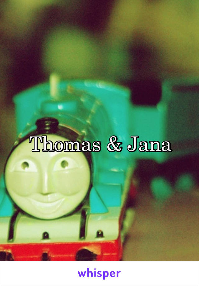 Thomas & Jana