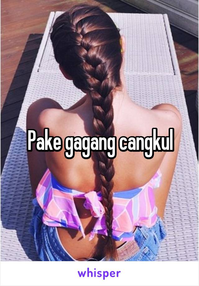 Pake gagang cangkul