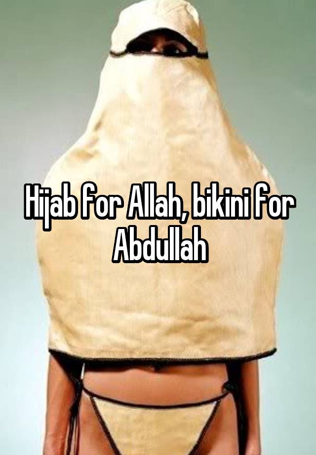 Hijab For Allah Bikini For Abdullah