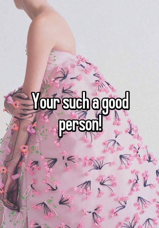 your-such-a-good-person