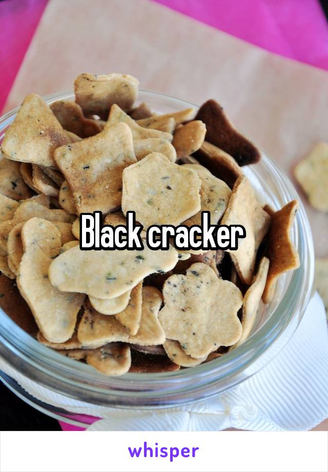 Black cracker 