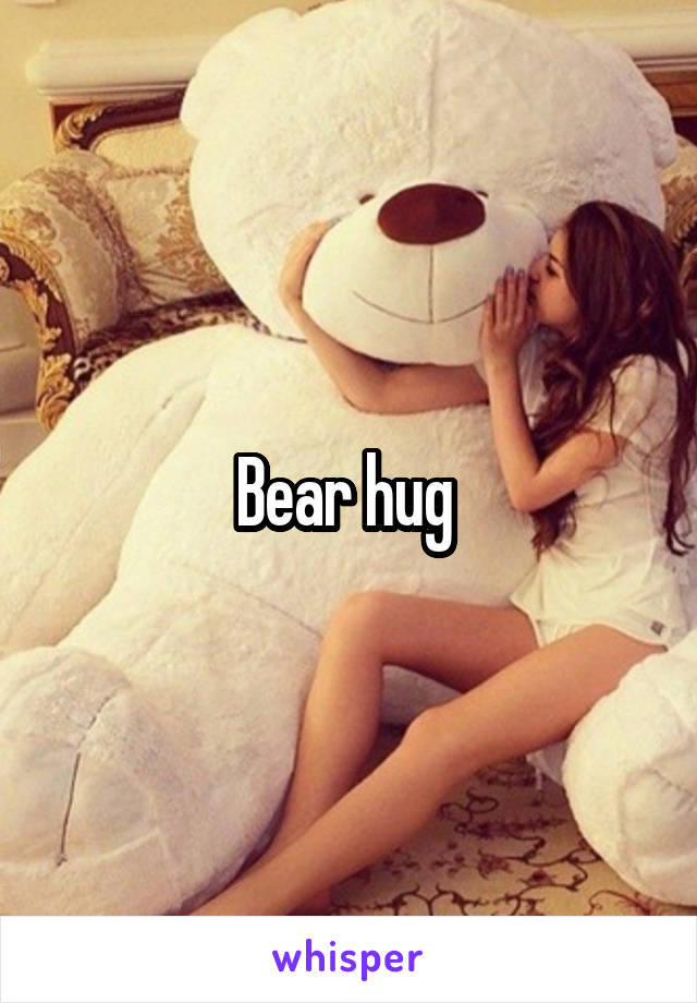 Bear hug 