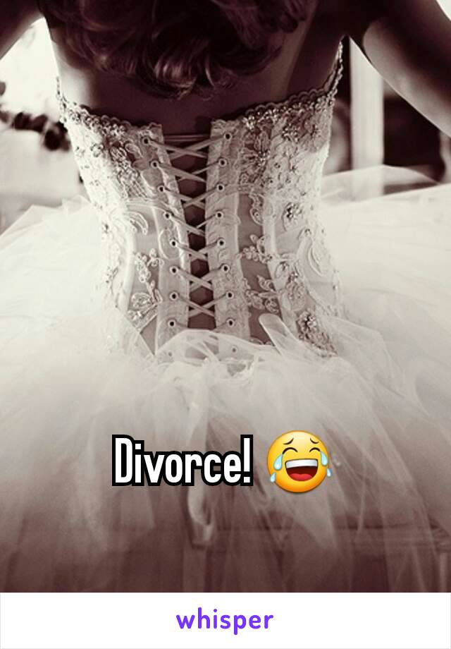 Divorce! 😂